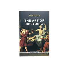 THE HE ART OF RHETORIC BY ARISTOTLE