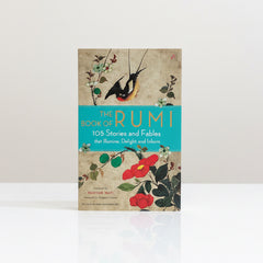 The Book of Rumi: 105 Stories and Fables That Illumine, Delight, and Inform
