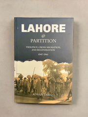 LAHORE @ PARTITION VIOLENCE, CROSS-MIGRATION, AND REGENERATION 1947-1961