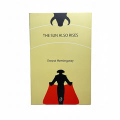 THE SUN ALSO RISES BY ERNEST HEMINGWAY