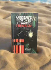 Pakistan Response Towards Terrorism: A Case Study of Musharraf Regime by Shabana Fayyaz