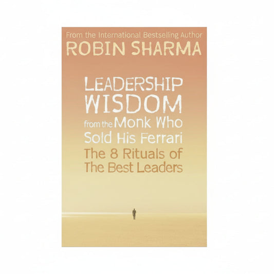 Leadership Wisdom (The 8 Rituals Of The Best Leaders)