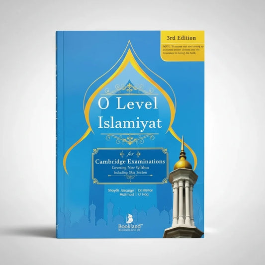 O'Level Islamiat for Cambridge Examinations - 3rd Edition - Dr. Iftikhar ul Haq